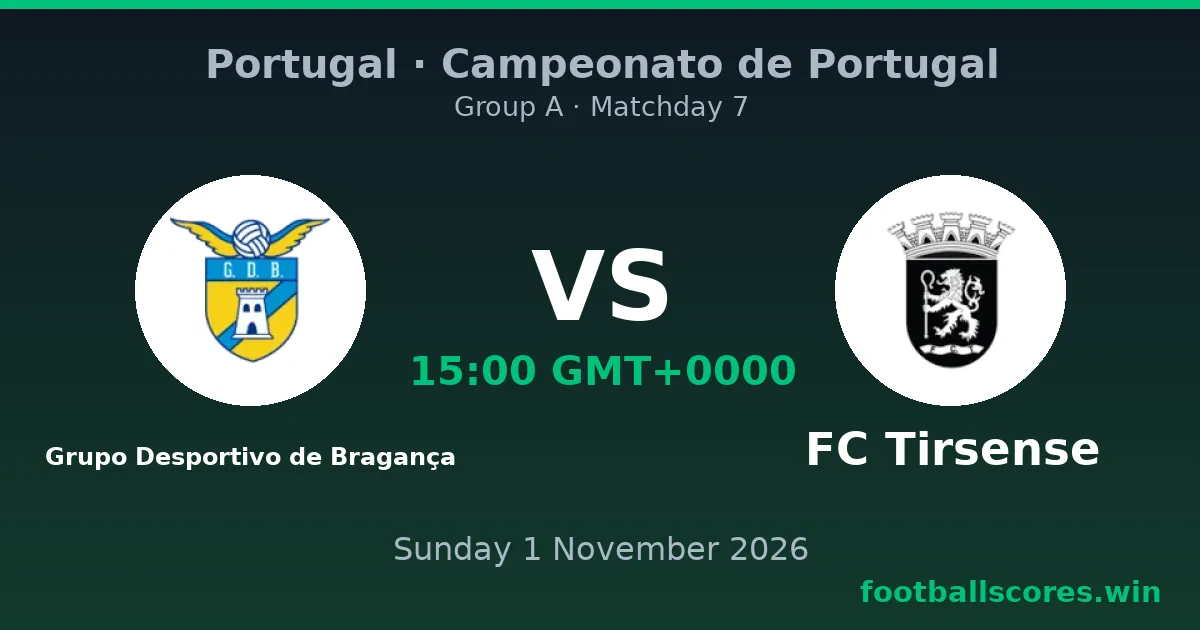 Grupo Desportivo de Bragança vs FC Tirsense – Campeonato de Portugal, 1 November 2026