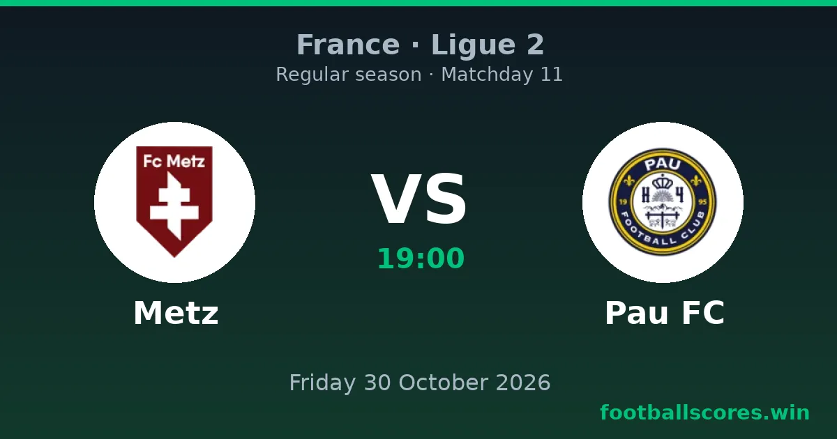 Metz vs Pau FC – Ligue 2, 30 October 2026
