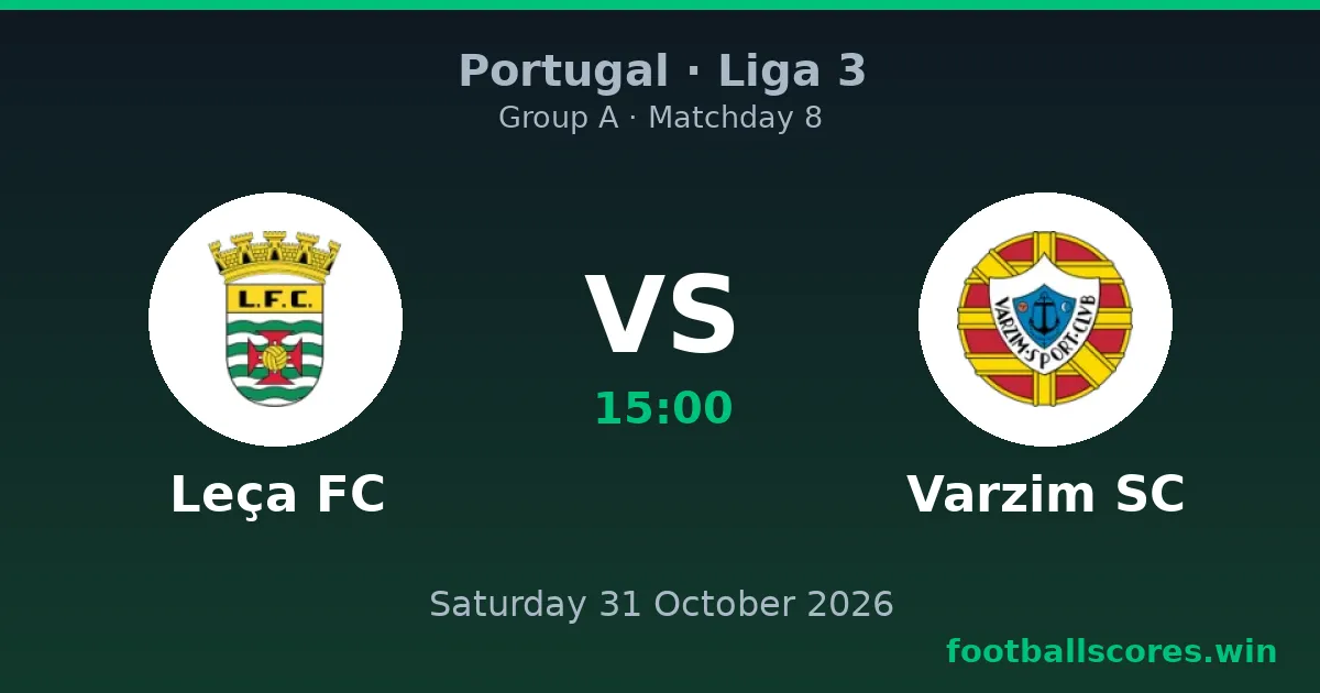 Leça FC vs Varzim SC – Liga 3, 31 October 2026
